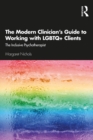Image for The Modern Clinician&#39;s Guide to Working With LGBTQ Clients: The Inclusive Psychotherapist