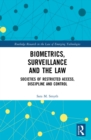 Image for Biometrics, surveillance and the law: societies of restricted access, discipline and control