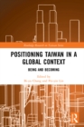 Image for Positioning Taiwan in a Global Context: Being and Becoming