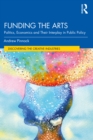 Image for Funding the Arts: Politics, Economics and Their Interplay in Public Policy