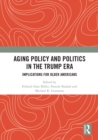 Image for Aging policy and politics in the Trump era  : implications for older Americans