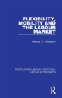 Image for Flexibility, mobility and the labour market