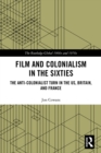 Image for Film and colonialism in the sixties: the anti-colonialist turn in the US, Britain, and France