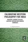 Image for Calibrating Western philosophy for India: Rousseau, Derrida, Deleuze, Guattari, Bergson and Vaddera Chandidas