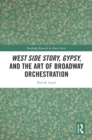Image for West Side Story, Gypsy, and the art of Broadway orchestration