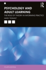 Image for Psychology and Adult Learning: The Role of Theory in Informing Practice