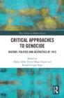 Image for Critical Approaches to Genocide: History, Politics and Aesthetics of 1915