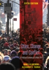 Image for Cities, change, and conflict: a political economy of urban life
