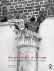 Image for The production of heritage: the politicisation of architectural conservation