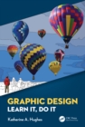 Image for Graphic Design: Learn It, Do It