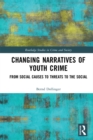 Image for Changing narratives of youth crime: from social causes to threats to the social