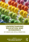 Image for Understanding Education and Economics: Key Debates and Critical Perspectives