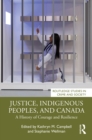 Image for Justice, Indigenous Peoples, and Canada: A History of Courage and Resilience