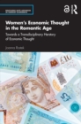 Image for Women&#39;s Economic Thought in the Romantic Age: Towards a Transdisciplinary Herstory of Economic Thought