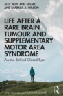 Image for Life after a rare brain tumour and supplementary motor area syndrome: awake behind closed eyes