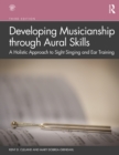 Image for Developing Musicianship Through Aural Skills: A Holistic Approach to Sight Singing and Ear Training