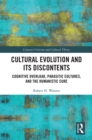 Image for Cultural evolution and its discontents: cognitive overload, parasitic cultures, and the humanistic cure