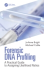 Image for Forensic DNA profiling: a practical guide to assigning likelihood ratios