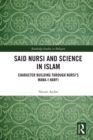 Image for Said Nursi and science in Islam: character building through Nursi&#39;s Mana-i harfi