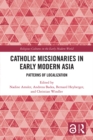 Image for Catholic missionaries in early modern Asia: patterns of localization