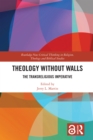 Image for Theology Without Walls: The Transreligious Imperative