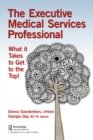 Image for The executive medical services professional: what it takes to get on top!