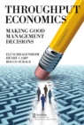 Image for Throughput Economics: Making Good Management Decisions