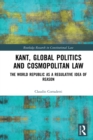 Image for Kant, Global Politics and Cosmopolitan Law: The World Republic As a Regulative Idea of Reason