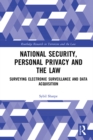 Image for National Security, Personal Privacy and the Law: Surveying Electronic Surveillance and Data Acquisition