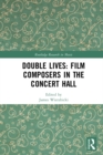 Image for Double lives: film composers in the concert hall