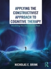 Image for Applying the constructivist approach to cognitive therapy: resolving the unconscious past