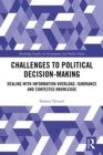 Image for Challenges to political decision-making: dealing with information overload, ignorance and contested knowledge