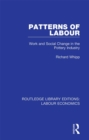 Image for Patterns of labour: work and social change in the pottery industry