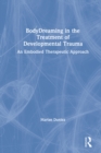 Image for BodyDreaming in the treatment of developmental trauma: an embodied therapeutic approach