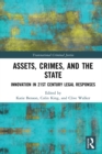 Image for Assets, Crimes and the State: Innovation in 21st Century Legal Responses