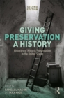 Image for Giving Preservation a History: Histories of Historic Preservation in the United States