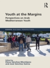 Image for Youth at the margins: perspectives on Arab Mediterranean youth