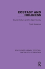 Image for Ecstasy and holiness: counter culture and the open society