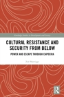Image for Cultural resistance and security from below: power and escape through capoeira