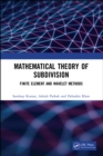 Image for Mathematical theory of subdivision: finite element and wavelet methods