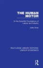 Image for The human motor: or the scientific foundations of labour and industry