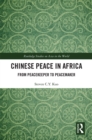 Image for Chinese peace in Africa: peacemaking, peacebuilding and peacekeeping