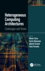 Image for Heterogeneous Computing Architectures: Challenges and Vision