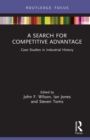 Image for A search for competitive advantage  : case studies in industrial history