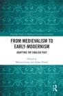Image for From Medievalism to Early-modernism: Adapting the English Past