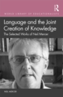 Image for Language and the joint creation of knowledge: the selected works of Neil Mercer