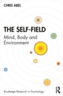 Image for The self-field: mind, body and environment