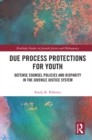 Image for Due process protections for youth: defense counsel policies and disparity in the juvenile justice system