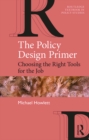 Image for The policy design primer: choosing the right tools for the job