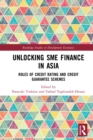 Image for Unlocking SME Finance in Asia: Roles of Credit Rating and Credit Guarantee Schemes